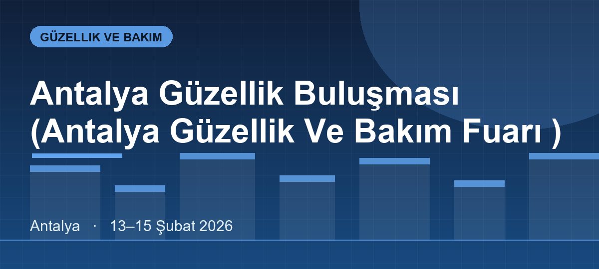Antalya Güzellik Buluşması (Antalya Güzellik Ve Bakım Fuarı )