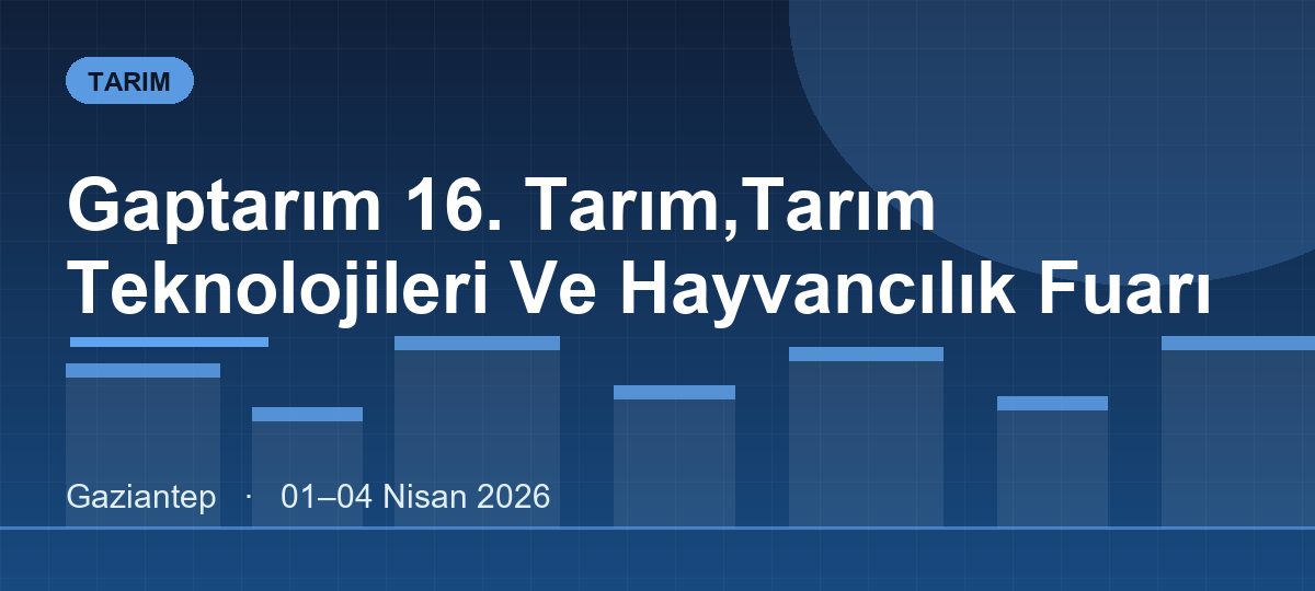 Gaptarım 16. Tarım,Tarım Teknolojileri Ve Hayvancılık Fuarı