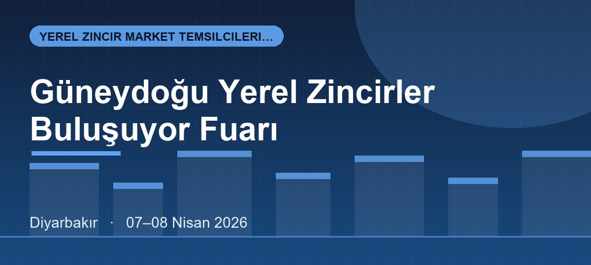 Güneydoğu Yerel Zincirler Buluşuyor Fuarı