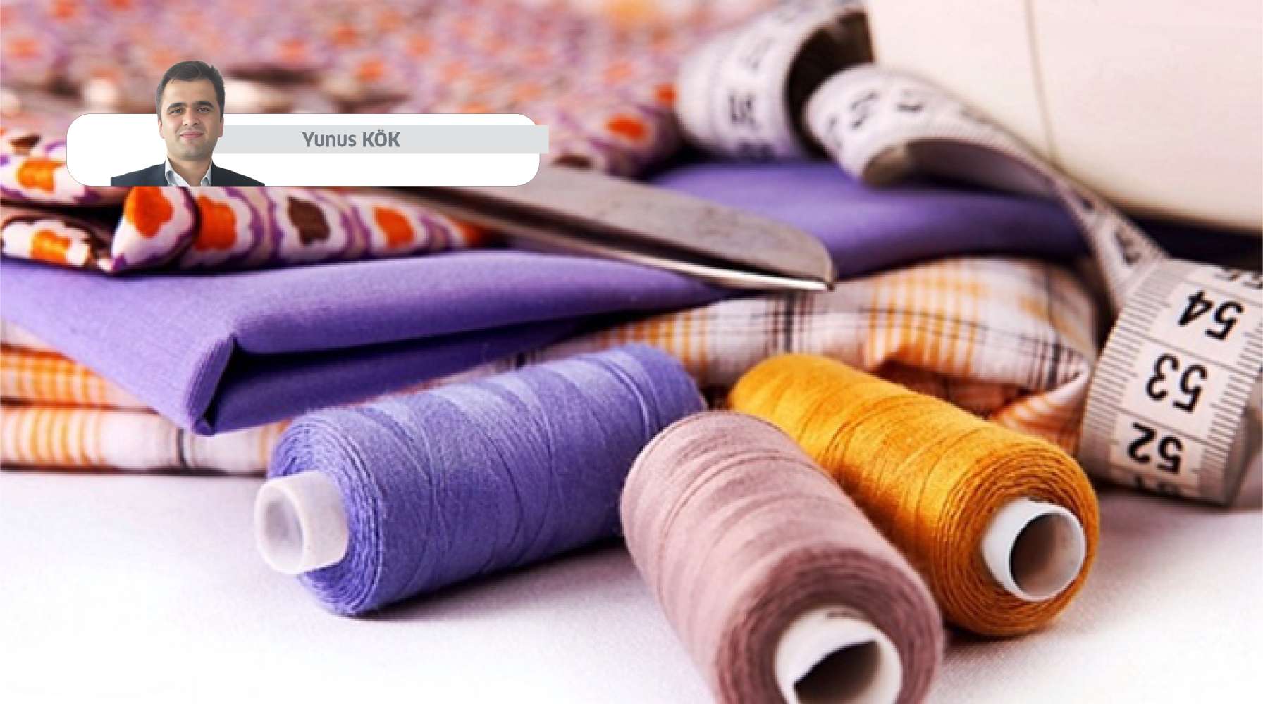 Tekstilde çarklar kazançla değil fedakârlıkla dönüyor