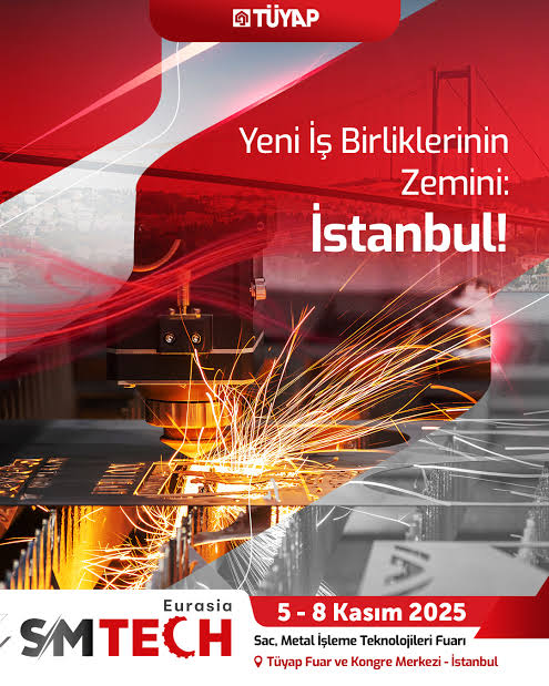 Metal İşleme Sektörü İstanbul’da Buluşuyor: SMTECH Eurasia 2025 Başlıyor!